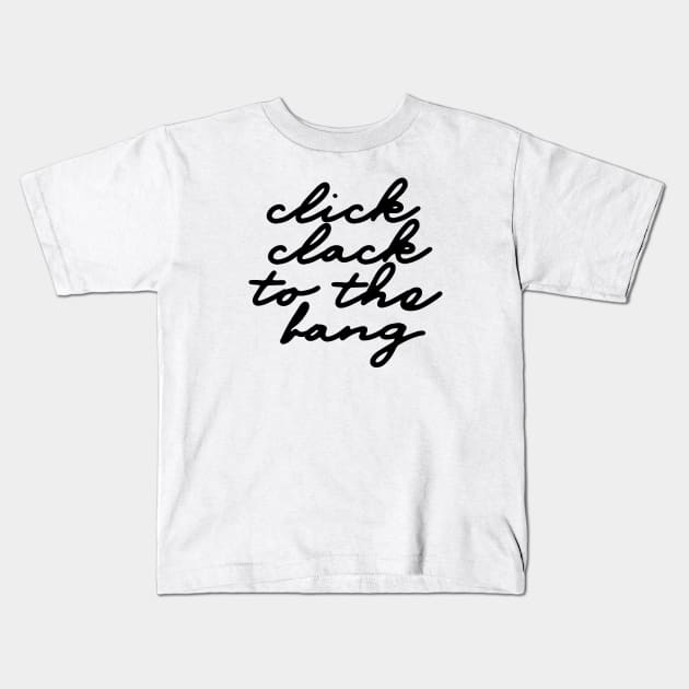 Click Clack to the Bang - BTS Cypher Pt 4 Lyrics Kids T-Shirt by I'm Good. I'm Done.